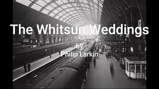 The Whitsun Weddings by the English poet Philip Larkin 1922  1985 [upl. by Pagas657]