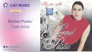 Sorinel Pustiu  Toate fetele [upl. by Ekul]