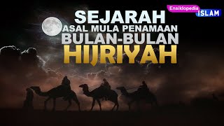 Sejarah Asal Mula Penamaan Bulanbulan Hijriyah  1001 Ensiklopedia Islam [upl. by Eirbua]