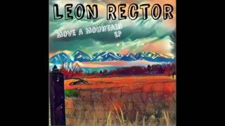 Leon Rector  Move A Mountain EP [upl. by Wilmar]