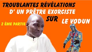 Le Vodun protège til  Troublantes révélations d un prêtre exorciste sur le vodun  2 ème partie [upl. by Anahgem]