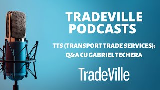 TradeVille Podcast  TTS Transport Trade Services QampA cu Gabriel Techera [upl. by Ikairik]