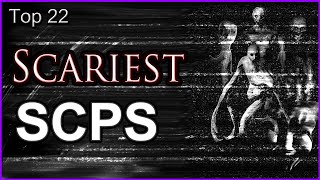 Top 22  Scariest SCPs [upl. by Eidda]