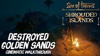 Destroyed Golden Sands Cinematic Walkthrough  Sea Of Thieves  Shrouded Islands [upl. by Lash97]