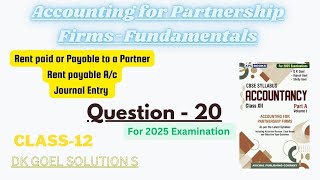 Partnership FundamentalsQuestion20Rent PayableJournal Entry2025 examsClass12Dk goel Solution [upl. by Granese]