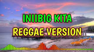 INIIBIG KITA  REGGAE REMIX  DJ SOYMIX [upl. by Aettam386]