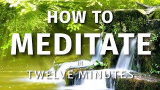 How To Meditate In Twelve Minutes  Guided Meditation amp Mindfulness Meditation for Beginners [upl. by Jarus]