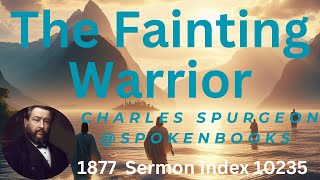 quotThe Fainting Warriorquot 10235  Charles Spurgeon Sermons [upl. by Dent62]