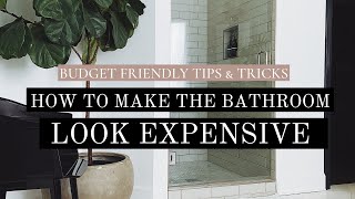 HOW TO MAKE YOUR BATHROOM LOOK EXPENSIVE EVEN ON A BUDGET [upl. by Naivatco]