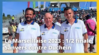 Mondial La Marseillaise à pétanque 2023  demifinale Sanvers contre Duchein [upl. by Ettedanreb]