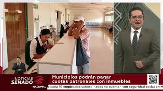 Municipios podrán pagar cuotas patronales con inmuebles [upl. by Isabelita]