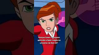 COMO GWEN TENNYSON SABE FAZER MAGIA NO UNIVERSO DE BEN 10 shorts [upl. by Islek]