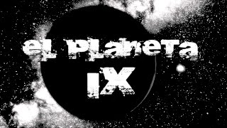 El aterrador planeta IX [upl. by Norean]