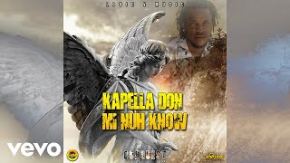 Kapella Don  Mi Nuh Know Official Audio [upl. by Sergent]