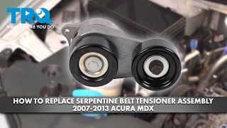 How to Replace Serpentine Belt Tensioner Assembly 20072013 Acura MDX [upl. by Pompei]