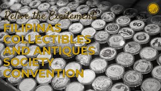 Relive the Excitement FCAS Filipinas Collectibles and Antiques Society Convention [upl. by Nairadal]