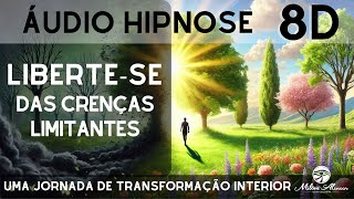 🔴Áudio Hipnose 8D🎧 Libertese das Crenças Limitantes  Transformação Interior  Milton Alencar [upl. by Nnairda]