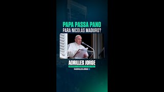 Papa passa pano para Maduro [upl. by Araem]