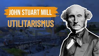 John Stuart Mill  Utilitarismus [upl. by Boucher]