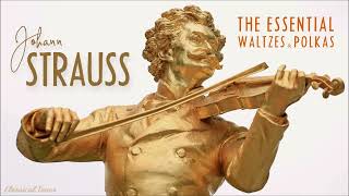 Johann Strauss II  The Essential Waltzes amp Polkas [upl. by Eiznikam]