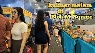 Kuliner Malam Di Blok M SquareBanyak Makanan Khas Daerah [upl. by Maggie576]