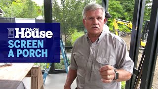 How To Screen A Porch  This Old House [upl. by Dionisio]