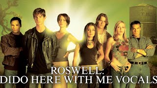 ROSWELL DIDO HERE WITH ME VOCALS [upl. by Wixted]