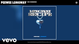 Peewee Longway  Recommend Official Audio [upl. by Aiciruam]