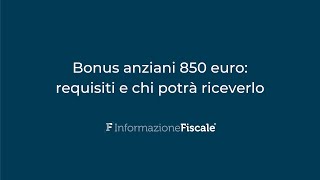 Bonus anziani 850 euro requisiti e chi potrà riceverlo [upl. by Tyree]