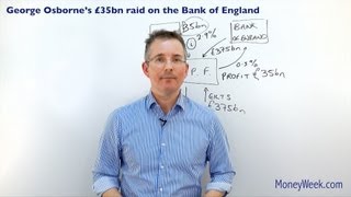 George Osbornes £35bn raid on the Bank of England  MoneyWeek Investment Tutorials [upl. by Secor932]