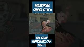 Mastering Epic SlowMo Kill Cam in Sniper Elite 4 Part 3 [upl. by Itsym126]