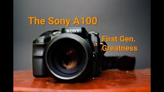 The Sony A100 CCD Equipped First Gen Greatness from Sony [upl. by Besse]