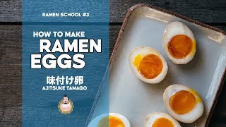 RAMEN SCHOOL 3  How to Make Ramen Eggs  味付け卵 Ajitsuke Tamago  Ajitama [upl. by Helfant]