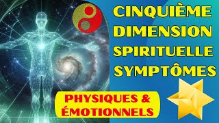 Cinquième Dimension Spirituelle  Les Signes Physiques et Émotionnels de Votre Ascension Vers la 5D [upl. by Aneras]