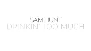 Sam Hunt  Drinkin Too Much 8pm [upl. by Noella]