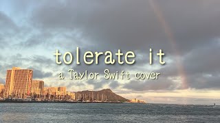 tolerate it  Taylor Swift cover [upl. by Drawde163]