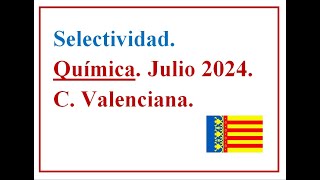 EBAU QUÍMICA C VALENCIANA 2024 C Extraordinaria Examen resuelto José Cuenca [upl. by Elleon937]