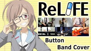 【ReLIFE OP】 Button 【コラボしました】 Band Cover [upl. by Yrtnej]