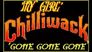 HQ FLAC CHILLIWACK  MY GIRL GONE GONE GONE Best Version SUPER ENHANCED AUDIO amp LYRICS DEEP CUTS [upl. by Anelagna]