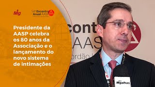 Presidente da AASP celebra os 80 anos da Associação e o lançamento do novo sistema de intimações [upl. by Arihs]