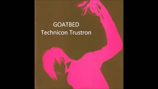 Technicon Trustron テクニコントラストロン  GOATBED [upl. by Norabel743]