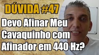 Devo Afinar Meu Cavaquinho com Afinador em 440 Hz Dúvida 47 Prof Damiro [upl. by Nerdna]