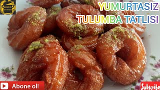 YUMURTASIZ TULUMBA TATLISI TARİFİ [upl. by Lily]