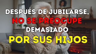 4 Cosas que Evitar Tras la Jubilación Especialmente Preocuparte Demasiado por tus Hijos  Estoicismo [upl. by Comras30]