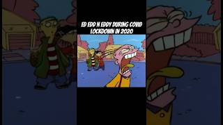 Ed Edd N Eddy during Covid lockdown in 2020 funny memes ededdneddy cartoon [upl. by Carolyn108]