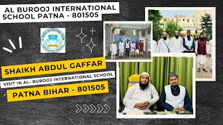 Shaikh Abdul Gaffar Visited AL Burooj international School Patna Bihar [upl. by Poore]