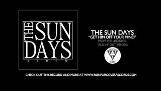 The Sun Days  quotGet Him Off Your Mindquot Official Audio [upl. by Wahs]