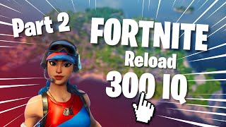 Fortnite Reload 300 IQ  Part 2 [upl. by Zerimar]