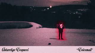 Antarctigo Vespucci  Voicemail OFFICIAL AUDIO [upl. by Yremogtnom]