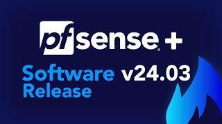 SOFTWARE RELEASE pfSense Plus v2403 [upl. by Abbottson504]